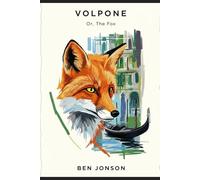 Volpone: Or, The Fox