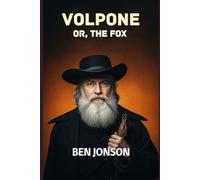 Volpone: Or, The Fox