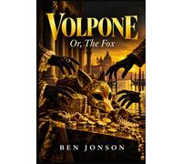 VOLPONE: Or, The Fox