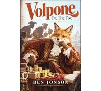 Volpone: Or, The Fox