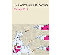 VOLTA, ALL’IMPROVVISO (UNA) - Fofi Claudia - 2025 - Bertoni Editore
