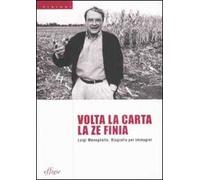 Volta la carta la ze finia. Luigi Meneghello. Biografia per immagini. Ediz. illustrata