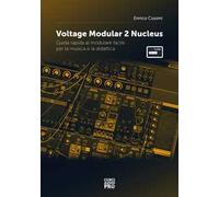 Voltage modular 2 Nucleus. Guida rapida al modulare facile per la musica e la didattica. Con espansione online