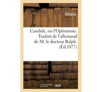 Voltaire Candide, ou l'Optimisme. Traduit de l'allemand de M. le doc (Tascabile)