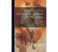 Voltaire Essais Sur Les Moeurs Et L'esprit Des Nations; Volume 1 (Tascabile)