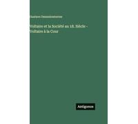 Voltaire et la Société au 18. Siècle - Voltaire à la Cour