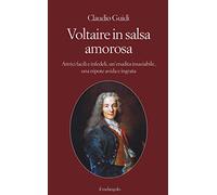 Voltaire in salsa amorosa. Attrici facili e infedeli, un'erudita insaziabile, una nipote avida e ingrata