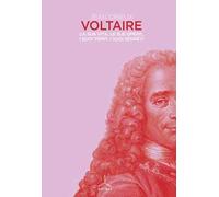 Voltaire. La sua vita, le sue opere, i suoi tempi, i suoi segreti