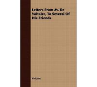 Voltaire Letters From M. De Voltaire, To Several Of His Friends (Tascabile)
