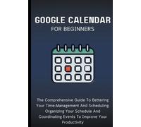 Voltaire Lumiere Google Calendar For Beginners (Tascabile)