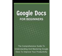 Voltaire Lumiere Google Docs For Beginners (Tascabile)