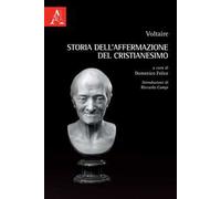 Voltaire. Storia dell'affermazione del cristianesimo