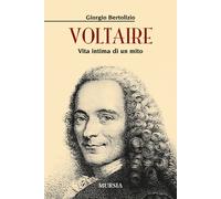 Voltaire. Vita intima di un mito - 2015 - Ugo Mursia Editore