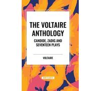 Voltaire Voltaire Anthology: Candide, Zadig and Seventeen Pla (Copertina rigida)