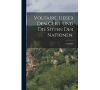 Voltaire Voltaire. Ueber den Geist und die Sitten der Natione (Copertina rigida)
