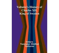 Voltaire Voltaire's history of Charles XII, king of Sweden (Tascabile)