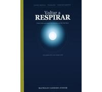 Voltar a Respirar: O Guia Prático para Quem Trabalha Demais, Sente Muito e Não Tem Tempo Nem Pra Se Recuperar