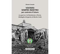 Voltarsi sempre indietro per costruire il futuro. La guerra e la Resistenza a Penne, Medaglia d'argento al Merito Civile