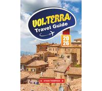 VOLTERRA TRAVEL GUIDE 2026: Explore Tuscany’s Ancient Hilltown with Etruscan Ruins, Medieval Streets, Local Cuisine, Artisanal Shops & Travel Tips