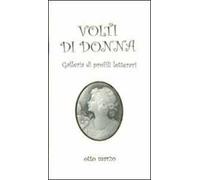 Volti di donna. Galleria di profili letterari