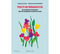 VOLTI DI RINASCITA. 55 STORIE DI TRAPIANTI (MA POTREBBERO ESSERE 55.000) -