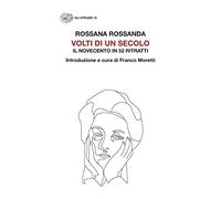 Volti di un secolo. Il Novecento in 52 ritratti