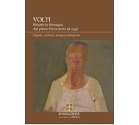 Volti. Ritratti in Romagna dal primo Novecento ad oggi. Dipinti, sculture,...