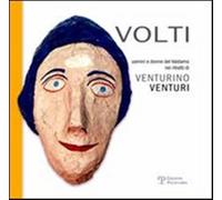 Volti. Uomini e donne del Valdarno nei ritratti di Venturino Venturi. Ediz...