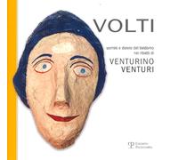 Volti. Uomini e donne del Valdarno nei ritratti di Venturino Venturi. Ediz. illu