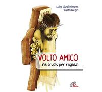 Volto amico. Via crucis per ragazzi