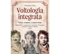 Voltologia integrata. Viso, corpo, carattere - Esile Domenico