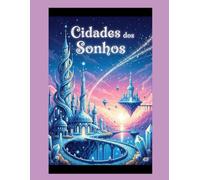 Volume 03 - Cidade dos Sonhos: Um livro de colorir com paisagens urbanas
