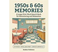 Volume 1: 1950s & 60s Memories: A Large-Print Word Search Book for Reminiscing and Relaxation