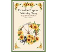 Volume 1: Bouquet Writing Notebook: Lined Pages with Sunflower-Decorated Pages | Rustic Charm of Inspiration - One Page at a Time | General-Purpose ... Clarity Volume 1 | 6 x 9 in. | Glossy Cover