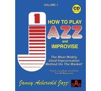 Volume 1: How to Play Jazz & Improvise (With 2 Free Audio CDs) (Jamey Aebersold Play-A-Long Series) by Jamey Aebersold(1967-06-30)
