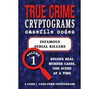 Volume 1: Infamous Serial Killers: Cryptogram Puzzle Book - True Crime Cases | Ted Bundy, Jeffrey Dahmer, Richard Ramirez