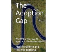 Volume 1 - The Adoption Gap: Why 99% of firms plan AI agents and 11% ship them safely