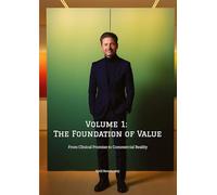 Volume 1: The Foundation of Value: From Clinical Promise to Commercial Reality by Kirill Novotarskiy
