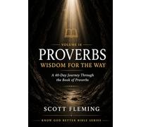 Volume 14: Proverbs - Wisdom for the Way: A 40 Day Journey Through the Book of Proverbs