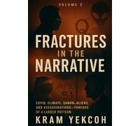 Volume 2 - Fractures in the Narrative: Long-Term COVID, Climate Change, QAnon, Area 51 Aliens, and The JFK Assassination