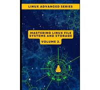 Volume 2: Mastering Linux File Systems and Storage