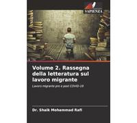 Volume 2. Rassegna della letteratura sul lavoro migrante: Lavoro migrante pre e post COVID-19