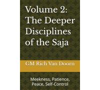 Volume 2 - The Deeper Disciplines of the Saja: Meekness, Patience, Peace, Self-Control
