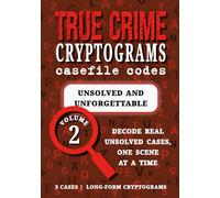 Volume 2: Unsolved & Unforgettable: Cryptogram Puzzle Book - Unsolved Mysteries | Zodiac Killer, Madeleine McCann, The Black Dahlia