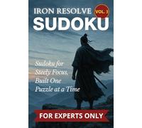 Volume 3: Iron Resolve Sudoku: 300 Expert Puzzles | The 3rd Hard Sudoku Puzzle Book in the Puzzle Warrior Series | The Perfect Gift for Serious Sudoku Lovers
