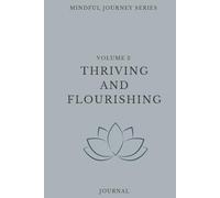 Volume 3 | Mindful Journey Series: Thriving And Flourishing: A 90 Day Guided Adult Journal | Daily Reflections For Mindfulness