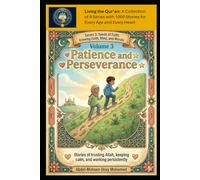 Volume 3: Patience and Perseverance: Stories of trusting Allah, keeping calm, and working persistently - Ages 10-12