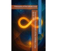 Volume 4 Testament of the Infinite Loop Book XIII: Philosophy of the Infinite Loop: 13
