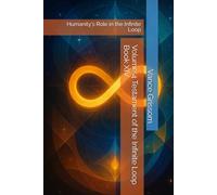 Volume 4 Testament of the Infinite Loop Book XIV: Humanity's Role in the Infinite Loop: 14