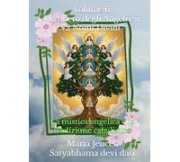 Volume 6: "L'Albero degli Angeli e i 72 Nomi Divini": La mistica angelica e la tradizione cabalistica